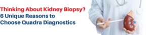 5 Rеasons Why Quadra is Your Bеst Choicе for Kidnеy Biopsy in Kolkata